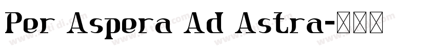 Per Aspera Ad Astra字体转换